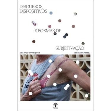 Imagem de Discursos, Dispositivos E Formas De Subjetivação