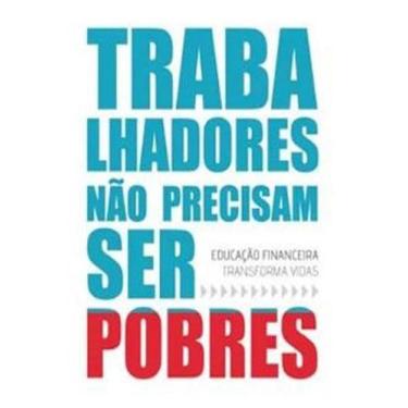 Imagem de Trabalhadores não precisam ser pobres educação financeira transforma v