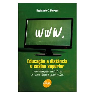 Imagem de Livro - Educação a Distância e Ensino Superior: Introdução Didática a um Tema Polêmico - Reginaldo Moraes  