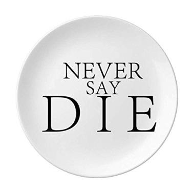 Imagem de Never Say Die Prato decorativo de porcelana Salver Prato de jantar