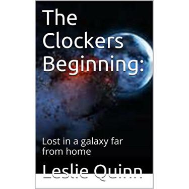 Imagem de The Clockers Beginning:: Lost in a galaxy far from home (English Edition)