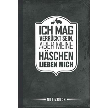 Imagem de Notizbuch Ich mag verrückt sein aber meine Häschen lieben mich: Rassekaninchen Kaninchen Kaninchenhaltung (Kaninchenzucht)