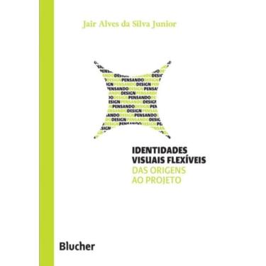 Imagem de Identidades Visuais Flexiveis - Das Origens Ao Projeto