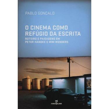 Imagem de Livro - O Cinema Como Refugio Da Escrita: Roteiro E Paisagens Em Peter