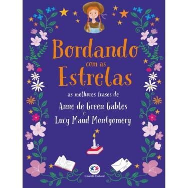 Imagem de Bordando Com As Estrelas - As Melhores Frases De Anne De Green Gables E Lucy Maud Montgomery