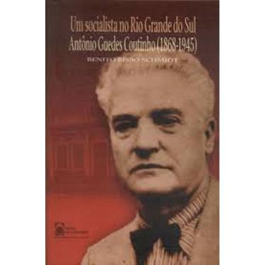 Imagem de LIVRO NOVO Um Socialista No Rio Grande Do Sul: Antonio Guedes Coutinho, Benito Bisso Schmidt (Autor)