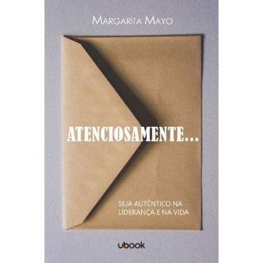 Imagem de Atenciosamente... - Seja Autêntico na Liderança e na Vida