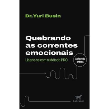 Imagem de Quebrando as Correntes Emocionais - Liberte-Se Com o Método PRO - LABR