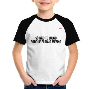 Imagem de Camiseta Raglan Infantil Só Não Te Julgo Porque Faria O Mesmo - Foca N