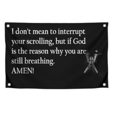 Imagem de Bandeira citada de motivação de 9 x 1,5 m "I Don't Mean To Interrupt Your scrolling, But If God Is The Reason Why You Are Still Breathing. Amém!" com quatro argolas de latão - Banner inspirador com
