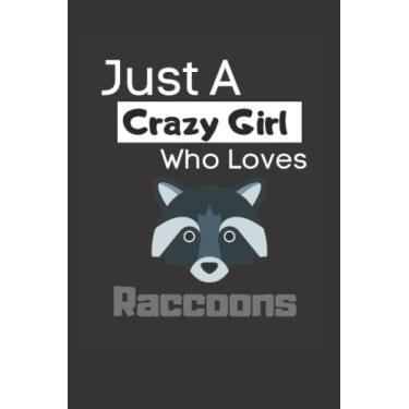 Imagem de Just a crazy girl who loves raccoons: Funny Lined 6x9 Notebook for animal lovers, raccoon lovers and everyone who loves trash pandas and other animals!