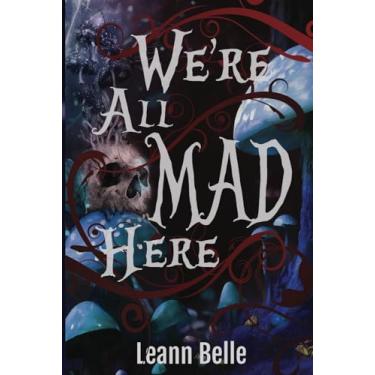 Imagem de We're All Mad Here: A Dark Alice in Wonderland Reverse Harem: 1