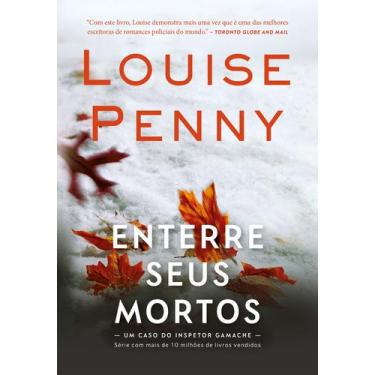 Imagem de Livro - Enterre seus mortos (Inspetor Gamache  Livro 6)