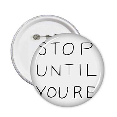 Imagem de Don't Stop Until You're Proud citações alfinetes emblema botão decoração acessório 5 peças
