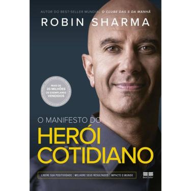 Imagem de O manifesto do herói cotidiano: Libere sua positividade, melhore seus resultados, impacte o mundo