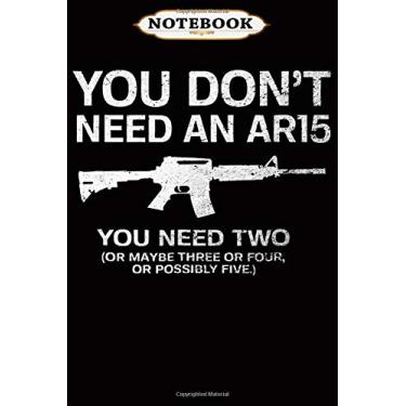 Imagem de Notebook: 2nd Amendment Dont Need AR15 Funny Patriotic Pro Gun Journal/Notebook/Diary Blank Lined Ruled 6x9 100 Pages
