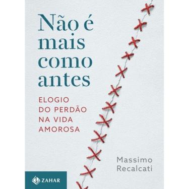 Imagem de Nao E Mais Como Antes - Elogio Do Perdao Na Vida Amorosa