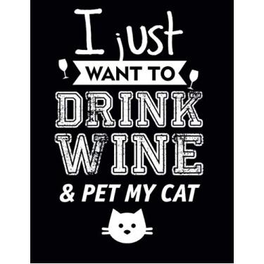 Imagem de I just want to drink wine and pet my cat: Lined 150 pages notebook - Black Glossy (Energy, work and love the power of journals to create stillness and clarity and the positive side of life., Band 1)