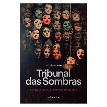 Imagem de O Tribunal Das Sombras: Cancelar Pessoas, Destruir Reputações