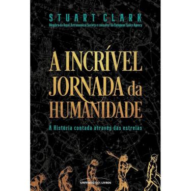 Imagem de A Incrível Jornada da Humanidade - A História Contada Através Das Estrelas