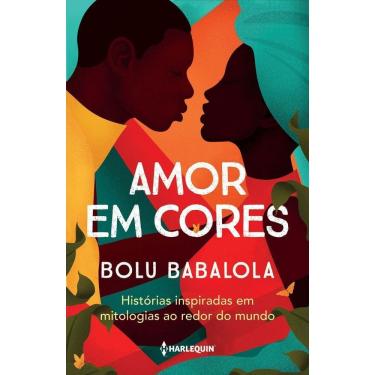Imagem de Amor Em Cores - Histórias Inspiradas Em Mitologias Ao Redor Do Mundo