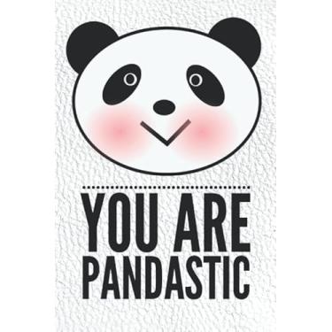 Imagem de You Are Pandastic: Panda Journal - Cute Friendship Gifts for Women, Girls, Daughter, Mom, Teens, Best Friends Forever, BFF, Sister - Inspirational Thank You Appreciation - Lined Pages, Blank Book