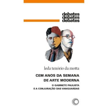 Imagem de Cem Anos Da Semana De Arte Moderna - o Gabinete Paulista e a Conjuração Das Vanguardas