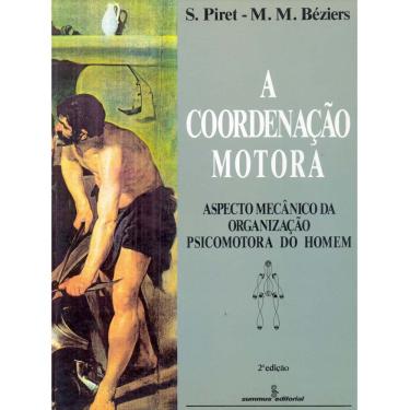 Imagem de Livro - A Coordenação Motora: Aspecto Mecânico da Organização Psicomotora do Homem - S. Piret, Marie Madeleine Béziers
