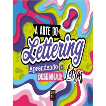 Imagem de Arte De Lettering, A - Aprendendo A Desenhar Letras