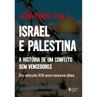 Imagem de Israel e Palestina: A história de um conflito sem vencedores - Do século XIX aos nossos dias