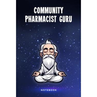 Imagem de Community Pharmacist Guru Notebook: Customized 100 Page Lined Notepad Journal Gift For A Busy Community Pharmacist : Much Better Than A Throw Away Greeting Or Birthday Card.