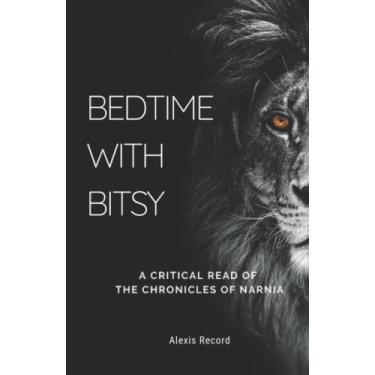 Imagem de Bedtime with Bitsy: A Critical Read of the Chronicles of Narnia