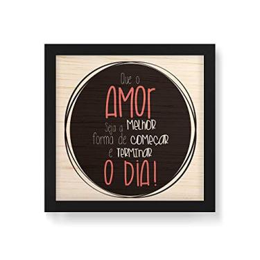 Imagem de Arte Maníacos Quadro Decorativo em Madeira O Amor Melhor Forma de Começar e Terminar o Dia - 30x30cm (Moldura caixa em laca preta)