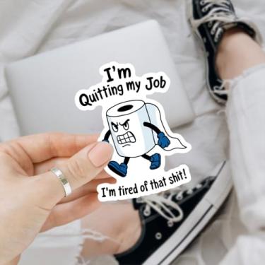Imagem de Adesivo I'm Quitting My Job I'm Tired of That Shit, adesivos de humor sombrio, papel higiênico dizendo adesivos engraçados para para-choques - Adesivo de vinil 7,6 cm para garrafas de água, laptop