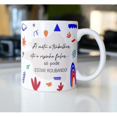 Imagem de Caneca Porcelana A Meta é Trabalhar ate os Vizinhos Falar Est. Humor B
