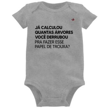 Imagem de Body Bebê Quantas árvores você derrubou pra fazer esse papel de trouxa