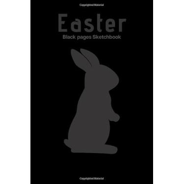 Imagem de Easter Black Pages SketchBook: Doodling journal-bunny rabbit diary - white paper -100 pages - Perfect Size 6x9 Inches - Funny and for ... Ink and Glitter Markers- Doodle Notebook