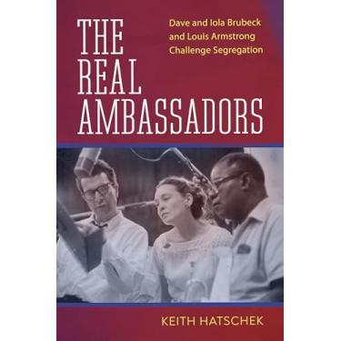 Imagem de The Real Ambassadors: Dave and Iola Brubeck and Louis Armstrong Challenge Segregation