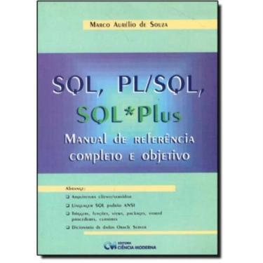 Imagem de Sql, Pl/sql, Sql * Plus : Manual de Referência Completo e Objetivo - C