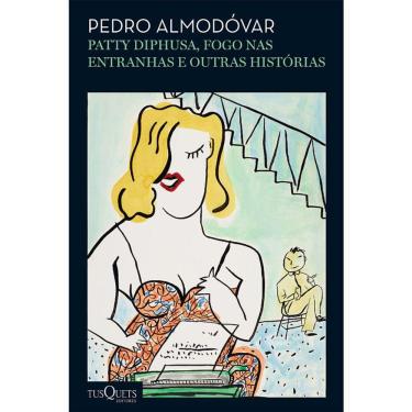 Imagem de Patty Diphusa, Fogo Nas Entranhas E Outras Histórias