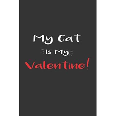 Imagem de My cat is my valentine: Funny Gift Notebook for Valentine's Day and Gorgeous gift for cat Owners & lovers!