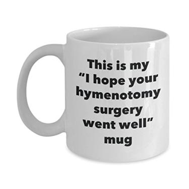 Imagem de Caneca This is My I Hope Your Hymenotomy Surgery Went Well – Caneca de café de cacau quente divertido – Presentes em breve – Ideia de presente de mordaça