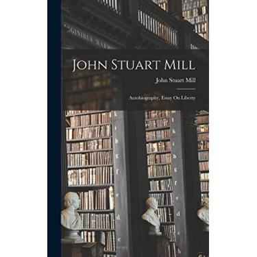 Imagem de John Stuart Mill: Autobiography, Essay On Liberty