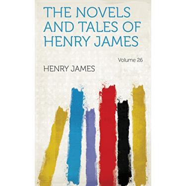 Imagem de The Novels and Tales of Henry James Volume 26 (English Edition)