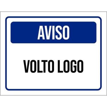 Imagem de Placa De Sinalização - Aviso Volto Logo 27X35 - Sinalizo