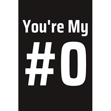 Imagem de You're My #0: funny gag gift notebook journal for family, friends, & co-workers