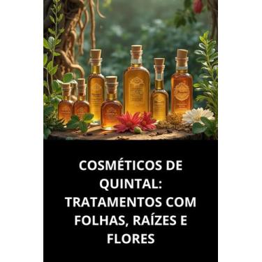 Imagem de Livro Cosméticos De Quintal Tratamentos Com Folhas, Raízes E Flores - 