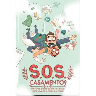 Imagem de S.O.S. Casamento - Um Livro Para Quem Vai Ou Já Está Vivendo Essa Aven