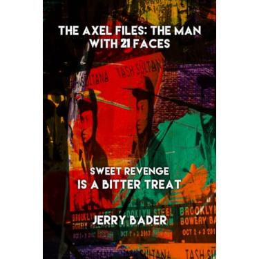 Imagem de The Axel Files: The Man With 21 Faces: Sweet Revenge is a Bitter Treat