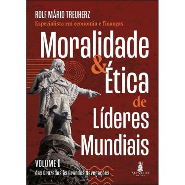 Imagem de Moralidade & Ética de Líderes Mundiais - Vol. I - Das Cruzadas às Grandes Navegações